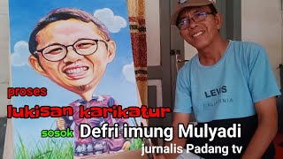 proses melukis karikatur Defri imung Mulyadi jurnalis Padang tv @alcreatorart