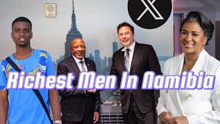 Top 10 Richest Men In Namibia 2024