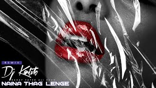Dj Kantik Ft. Rahat Fateh Ali Khan - Naina Thag Lenge (Club Remix)