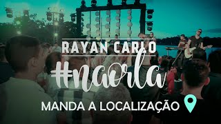 Manda a Localização - Rayan Carlo (DVD Ao Vivo)