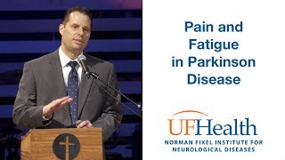 Pain and Fatigue in Parkinson Disease - 2019 Parkinson Educational Symposium
