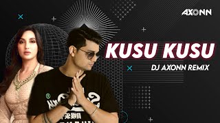 Kusu Kusu- DJ Axonn Remix | Nora Fatehi | Satyameva Jayate 2 | John A, Divya K