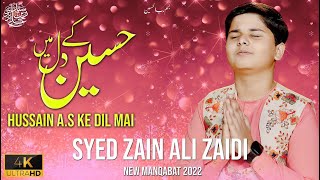 Hussain A.S Ke Dil Mai | New Manqabat Syed Zain Ali Zaidi | Mola Hussain A.S Qaseeda 2022