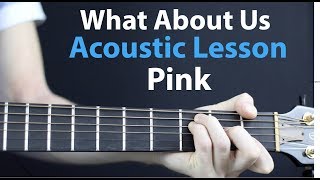 What About Us - PINK: Acoustic Guitar Lesson