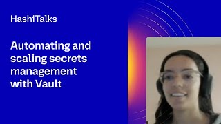 Automating and scaling secrets management with Vault