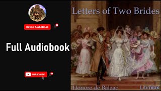 Letters of Two Brides  by Honore de Balzac | Full Audiobook | Bayon AudioBooks |