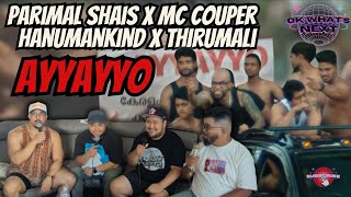 AYE YO! INDIA GOT NEXT?👀 - Parimal Shais X MC Couper X Hanumankind X Thirumali - AYYAYYO - REACTION