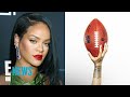 Rihanna to Headline Super Bowl LVII Halftime Show | E! News