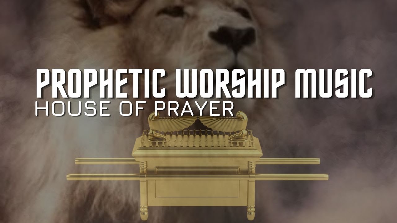 Prophetic Worship Music House Of Prayer Youtube Music