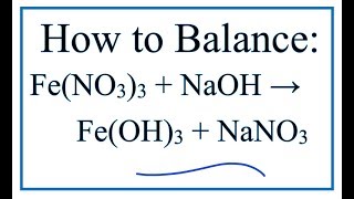 How to Balance Fe(NO3)3 + NaOH = Fe(OH)3 + NaNO3
