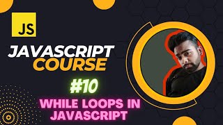 While Loops in JavaScript | JavaScript Tutorial in Hindi #10