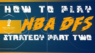 HOW TO PLAY NBA DFS STRATEGY PART 2 | DRAFTKINGS NBA ADVICE | FANDUEL NBA STRATEGY