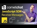 Receiving Messages Using JavaScript Chat SDK | Set Up a Real-Time Chat Application With CometChat
