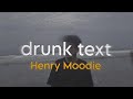 drunk text - Henry Moodie || Reberb Version