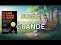 la magia de pensar en grande resumen y reseña del audiolibro en español para transformar tu vida