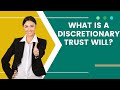 A discretionary trust will 1