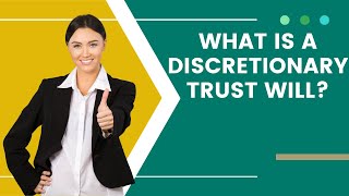 A discretionary trust will 1