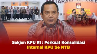 Pengarahan Sekjen KPU RI: Hadapi Pemilu dan Pilkada 2024 Perkuat Konsolidasi Internal KPU Se NTB