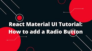 How to add a Radio Button - React Material UI Tutorial