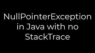 Java :NullPointerException in Java with no StackTrace(5solution)