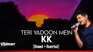 Teri Yaadon Mein Slowed Reverb KK| Shreya Ghoshal | Emraan Hashmi |VDJ Rudy | Krishnakumar Kunnath