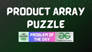 #335 GFG POTD | Product array puzzle | GFG Solutions | 17-08-2024