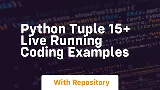 Python tuple 15+ live running coding examples