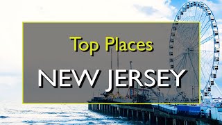 Best Places to Visit in New Jersey