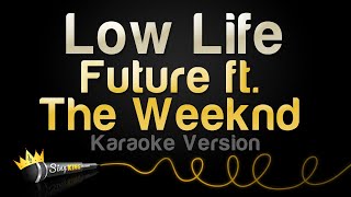 Future ft. The Weeknd - Low Life (Karaoke Version)