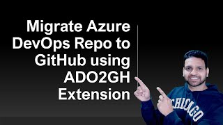Migrating Repositories from Azure DevOps to GitHub Using GitHub CLI ADO2GH Extension