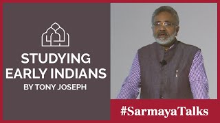 Sarmaya Talks with Tony Joseph and the 'Early Indians'