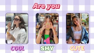Are you COOL🍀 SHY✨ CUTE🌷? || aesthetic quiz