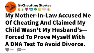 My Mother-In-Law Accused Me Of Cheating And Claimed My Child Wasn't My Husband's—Forced To Prove...