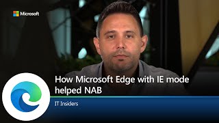 IT Insiders | NAB | Part 2: How Microsoft Edge with IE mode helped boost productivity.