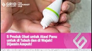 5 Produk Obat untuk Atasi Panu untuk di Tubuh dan di Wajah! Dijamin Ampuh!