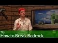 Tip: How to Break Bedrock in Minecraft Tip: How to Break Bedrock in Minecraft