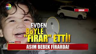Asım bebek firarda!