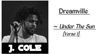 Dreamville - Under The Sun - J. Cole [Verse 1]