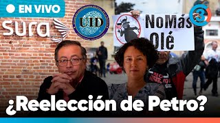 ¿Reelección de Petro? Prohíben Corridas de Toros | EPS Sura se retira | UID y Olmedo López