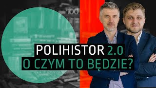 Polihistor 2.0 – o czym to będzie?