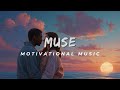 Muse by SpineknotStudios | Motivational Music To Start Your Day |