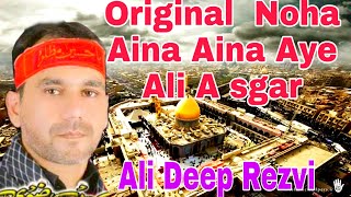 Original Noha Ali Deep Rezvi | Aina Aina Aye Ali Asghar 2009....