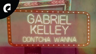 Gabriel Kelley - Dontcha Wanna (Royalty Free Music)