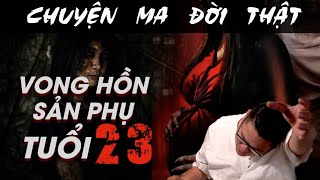 [TẬP 1095] Chuyện Ma Có Thật : VONG HỒN SẢN PHỤ TUỔI 23