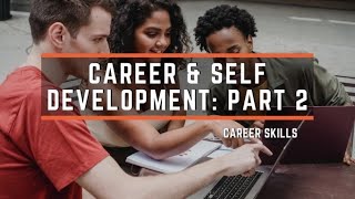 Self & Career Development: Part 2
