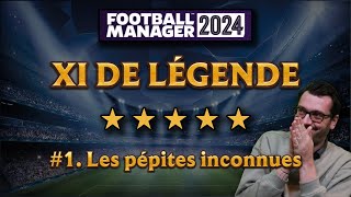 [FM24] XI DE LÉGENDE - #1. Les pépites inconnues - Football Manager 2024