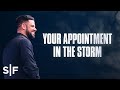 Your Appointment In The Storm | Steven Furtick