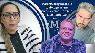 PyR: MC asegura que la grafología es una ciencia y cura. un audio la compromete.