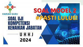 Soal Ukom Kenaikan Jabatan Guru Model 2, Dijamin Lulus  #UKKJ2024