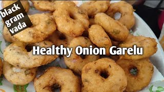 ఉల్లి గారెలు ఇలా రుచిగా తేలికగా చేసుకోండి..! | Tasty Onion Garelu Recipe | Onion Vada